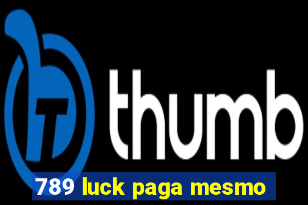 789 luck paga mesmo